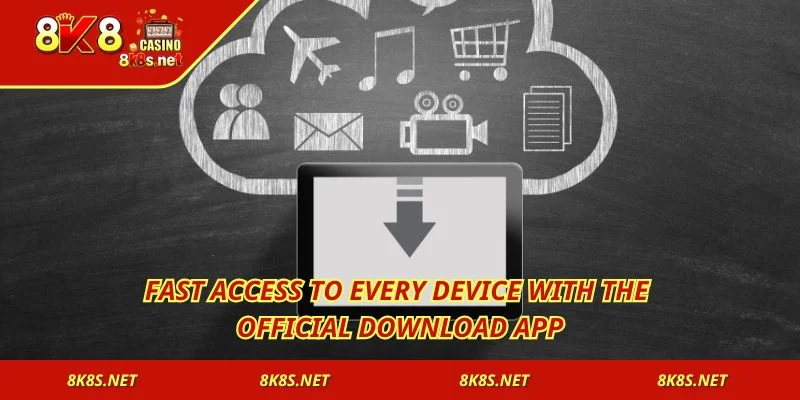 Fast access to every device with the official Download App