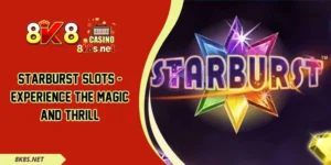 Starburst Slots - Experience The Magic And Thrill