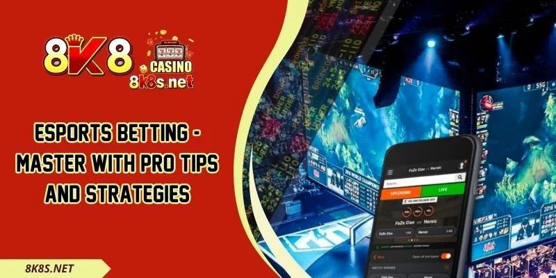 Esports Betting - Master With Pro Tips And Strategies