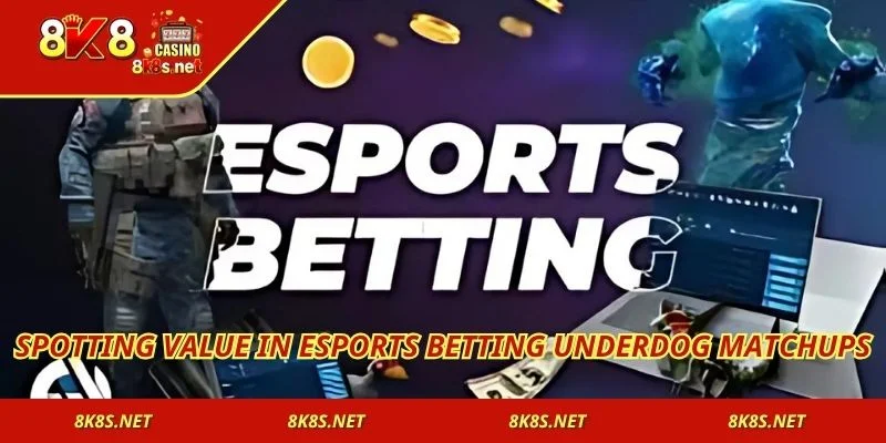 Spotting value in Esports Betting underdog matchups
