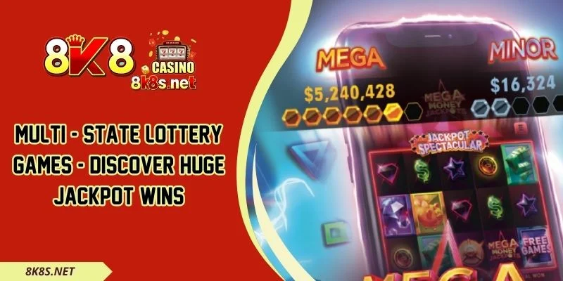 Multi - State Lottery Games - Discover Huge Jackpot Wins