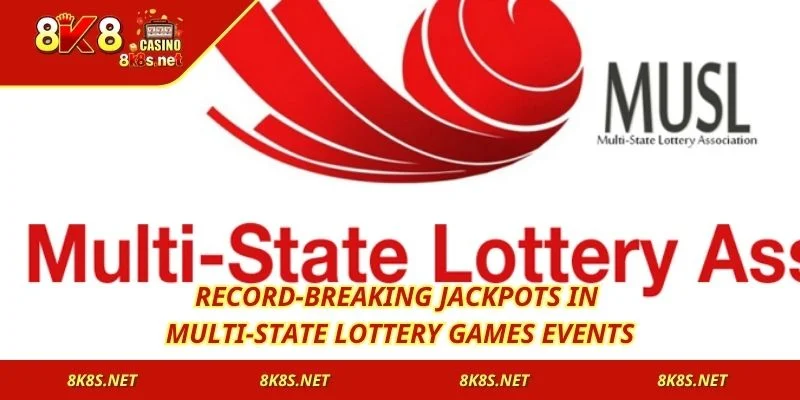 Record-breaking jackpots in Multi-State Lottery Games events