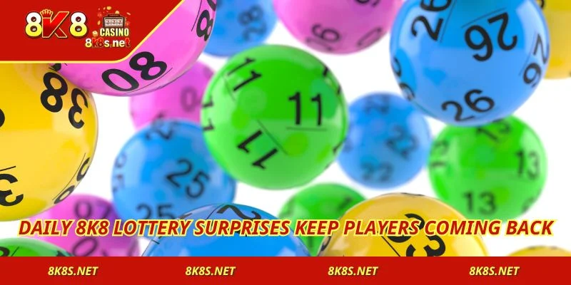 Daily 8K8 Lottery surprises keep players coming back