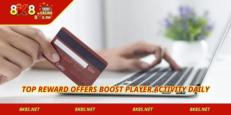 Top reward offers boost player activity daily