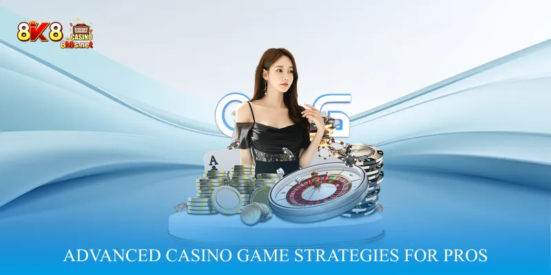 Advanced Casino Game Strategies for Pros