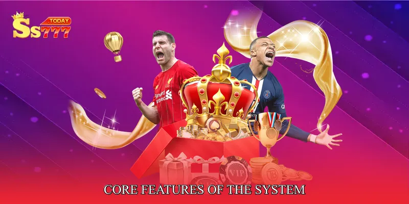 Core Features of the System