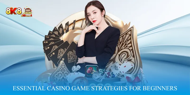 Essential Casino Game Strategies for Beginners