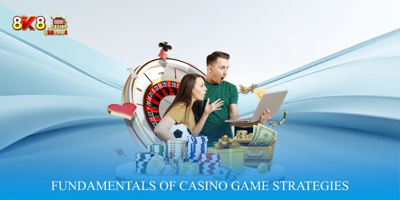 Fundamentals of Casino Game Strategies
