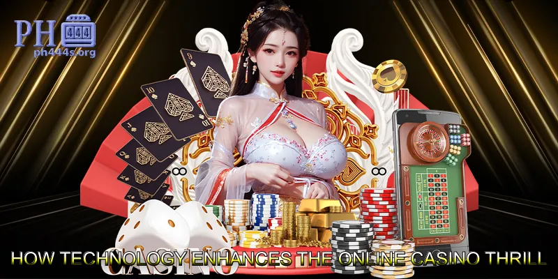 How Technology Enhances the Online Casino Thrill