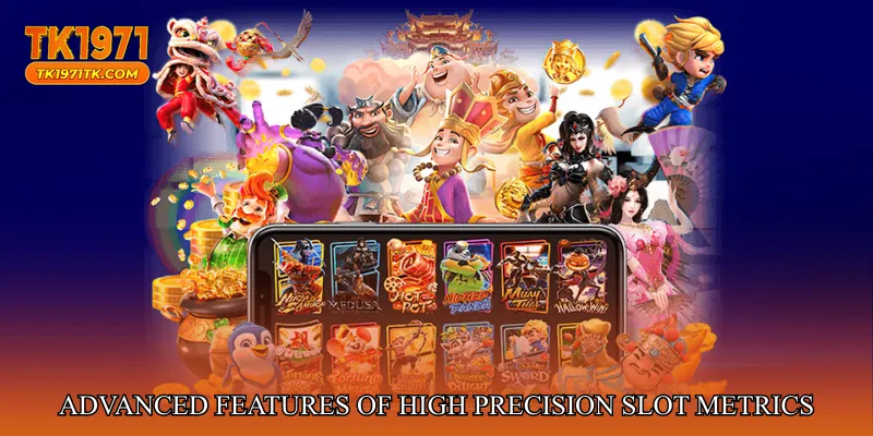 Advanced Features of High Precision Slot Metrics