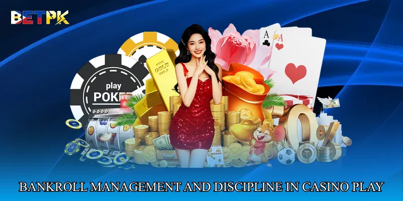 Bankroll management and discipline in casino play