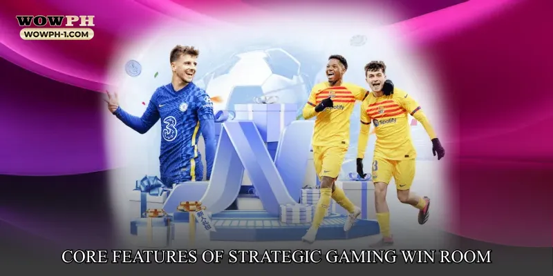 Core Features of Strategic Gaming Win Room