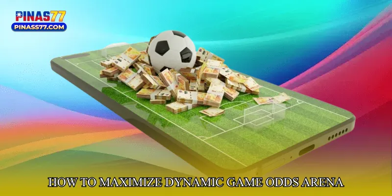 How to Maximize Dynamic Game Odds Arena