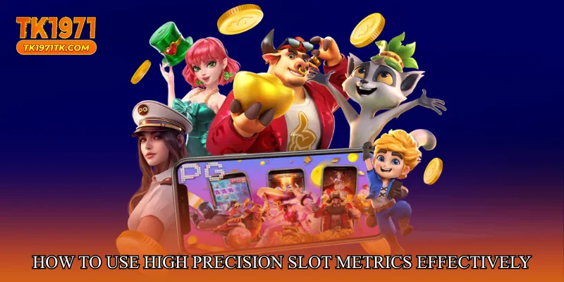 How to Use High Precision Slot Metrics Effectively