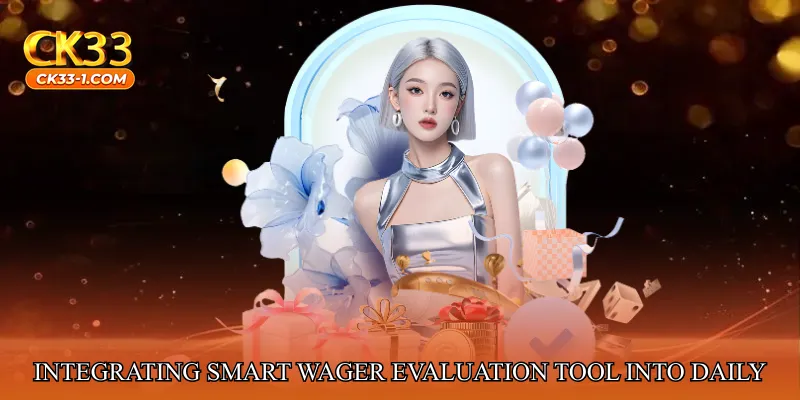 Integrating Smart Wager Evaluation Tool into Daily Play