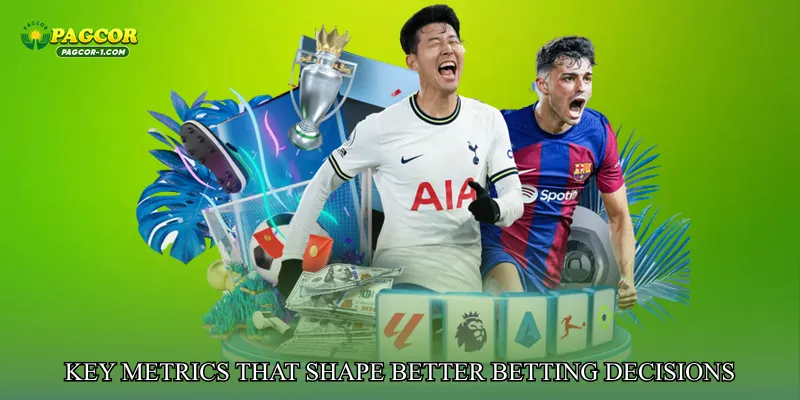 Key Metrics That Shape Better Betting Decisions