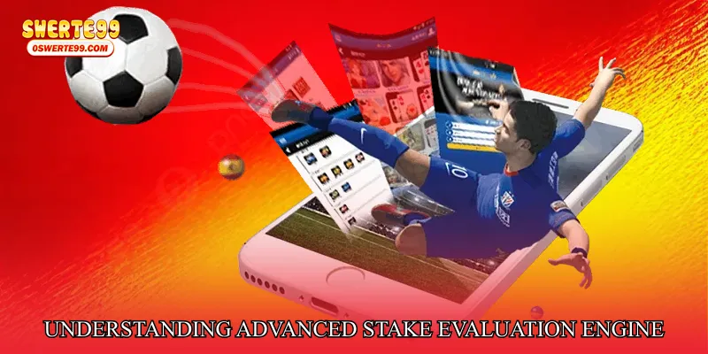 Understanding the Core of Advanced Stake Evaluation Engine