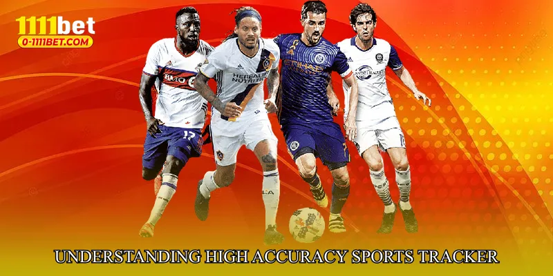 Understanding High Accuracy Sports Tracker
