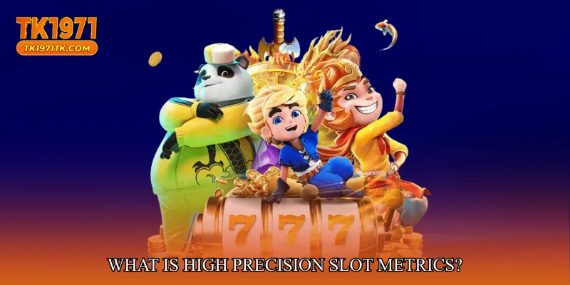 What is High Precision Slot Metrics?