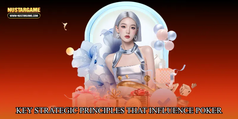 Key strategic principles that influence poker success