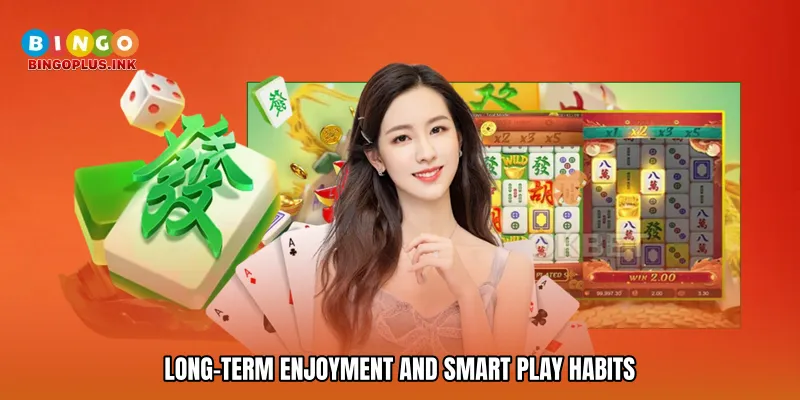 Long-Term Enjoyment and Smart Play Habits