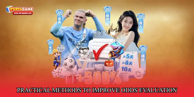 Practical Methods to Improve Odds Evaluation