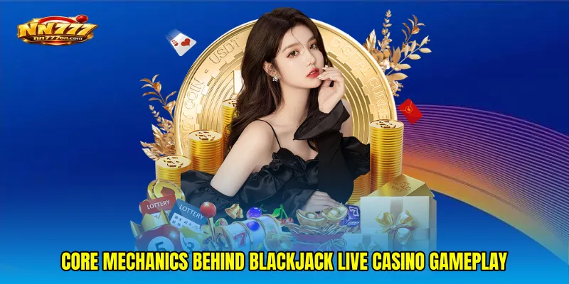 Core Mechanics Behind Blackjack live casino Gameplay