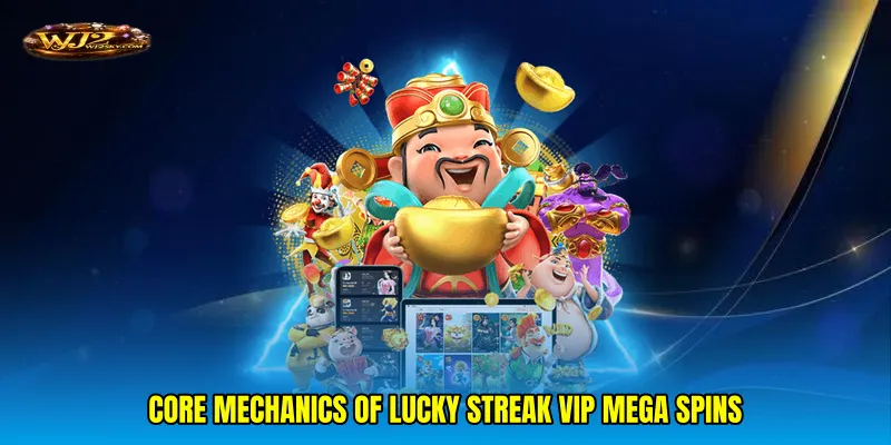 Core Mechanics of Lucky streak VIP mega spins