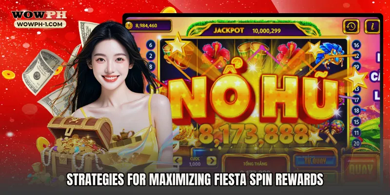 Strategies for Maximizing Fiesta Spin Rewards