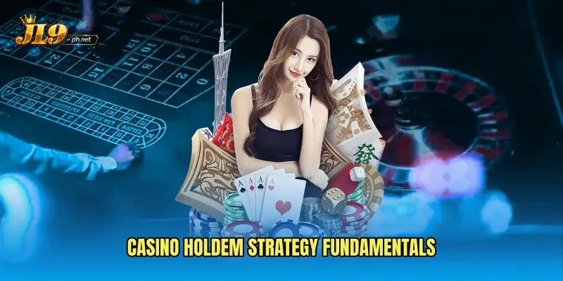 Casino Holdem strategy fundamentals