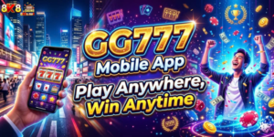 GG777 Mobile App: Play Anywhere, Win Anytime